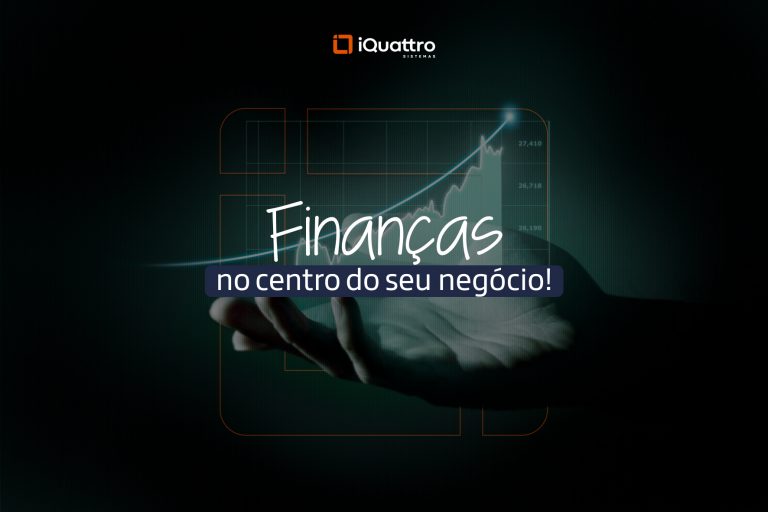 Conteúdo INTERNO 2 - iQuattro - Junho 2025 - Sistema de gestão financeira_ coloque as finanças no centro do seu negócio! (1)