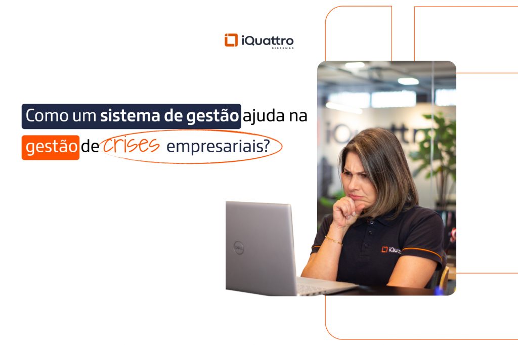 Conteúdo INTERNO 2 - iQuattro - Julho 2025 - _ Como um sistema de gestão ajuda na gestão de crises empresariais_